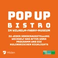 Karte Pop Up Bistro Pop Up Bistro im Wilhelm-Fabry-Museum mit wechselnden kulinarischen Highlights und After-Work-Events.