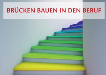 bunte_Treppe_©_Andrey_Navrotskig_stock.adobe.com.jpg Eine Treppe mit Stufen in Regenbogenfarben, mit dem Text "Brücken bauen in den Beruf".