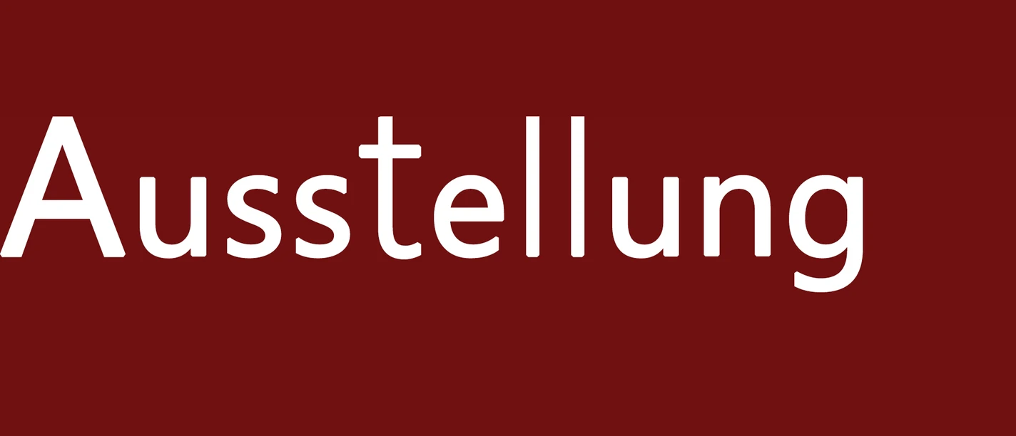 Ausstellung.jpg Großer weißer Schriftzug "Ausstellung" auf einem einfarbigen dunkelroten Hintergrund.