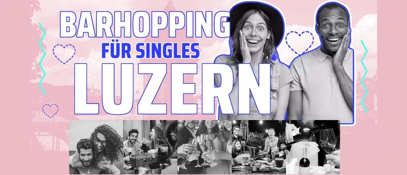 Dating Luzern | Die nächsten Single-Events | barhopping.ch