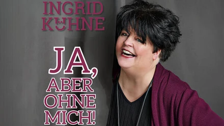Bild: Ingrid Kühne - Ja, aber ohne mich!
