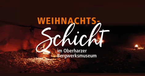Weihnachtsschicht im Oberharzer Bergwerksmuseum