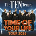 The Ten Tenors - Time of your Life Tour 2026