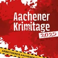 Weiße Schrift "Aachener Krimitage 2025". Im Hintergrund sind rote Farbspritzer, die wie Blut wirken sollen, und oben links ein Einschussloch. Unten im Bild sieht man rot-weißes Absperrband mit der Aufschrift "POLICE LINE DO NOT CROSS".