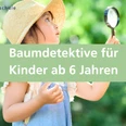 Baumdetektive für Kinder ab 6 Jahren