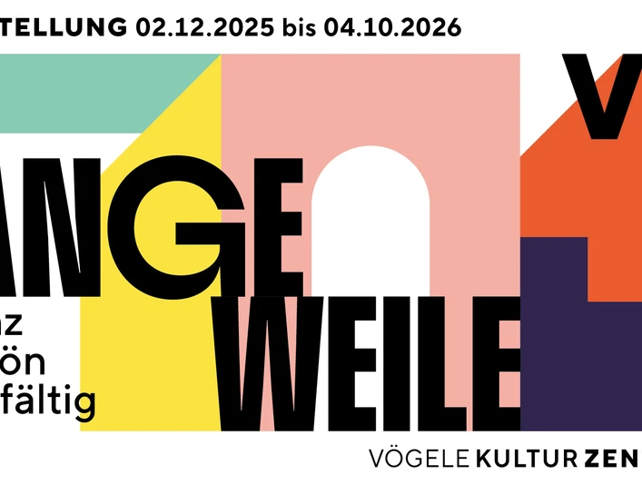 Ausstellung LANGEWEILE im Vögele Kultur Zentrum 2.12.25 - 4.10.26