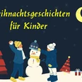 Weihnachtsgeschichten für Kinder.jpg Zwei Kinder bauen einen Schneemann. Im Hintergrund stehen Tannenbäume und Geschenke.