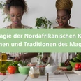 Die Magie der Nordafrikanischen Küche - Aromen und Traditionen des Maghreb
