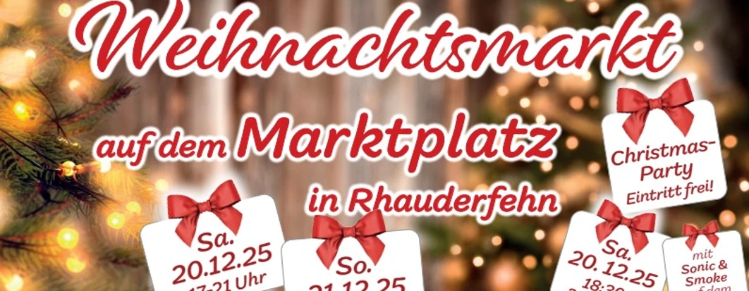 IMG-20251122-WA0001.jpg Weihnachtsmarkt auf dem Marktplatz in Rhauderfehn mit Terminen am 20.12.25 von 17-21 Uhr und 18:30-22:30 Uhr, sowie am 21.12.25 von 11-17 Uhr, dazu Christmas-Party mit freiem Eintritt.