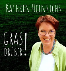 Kathrin Heinrichs - Gras drüber!