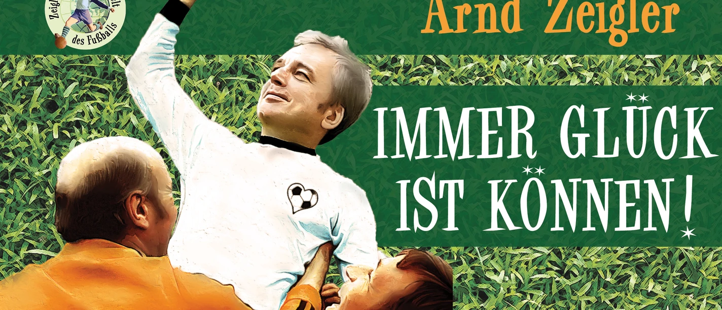 ArndZeigler_IGIK_BigTeaser.jpg Arnd Zeigler in Fußballtrikot jubelnd auf Rasen, mit Schriftzug „Immer Glück ist Können!“