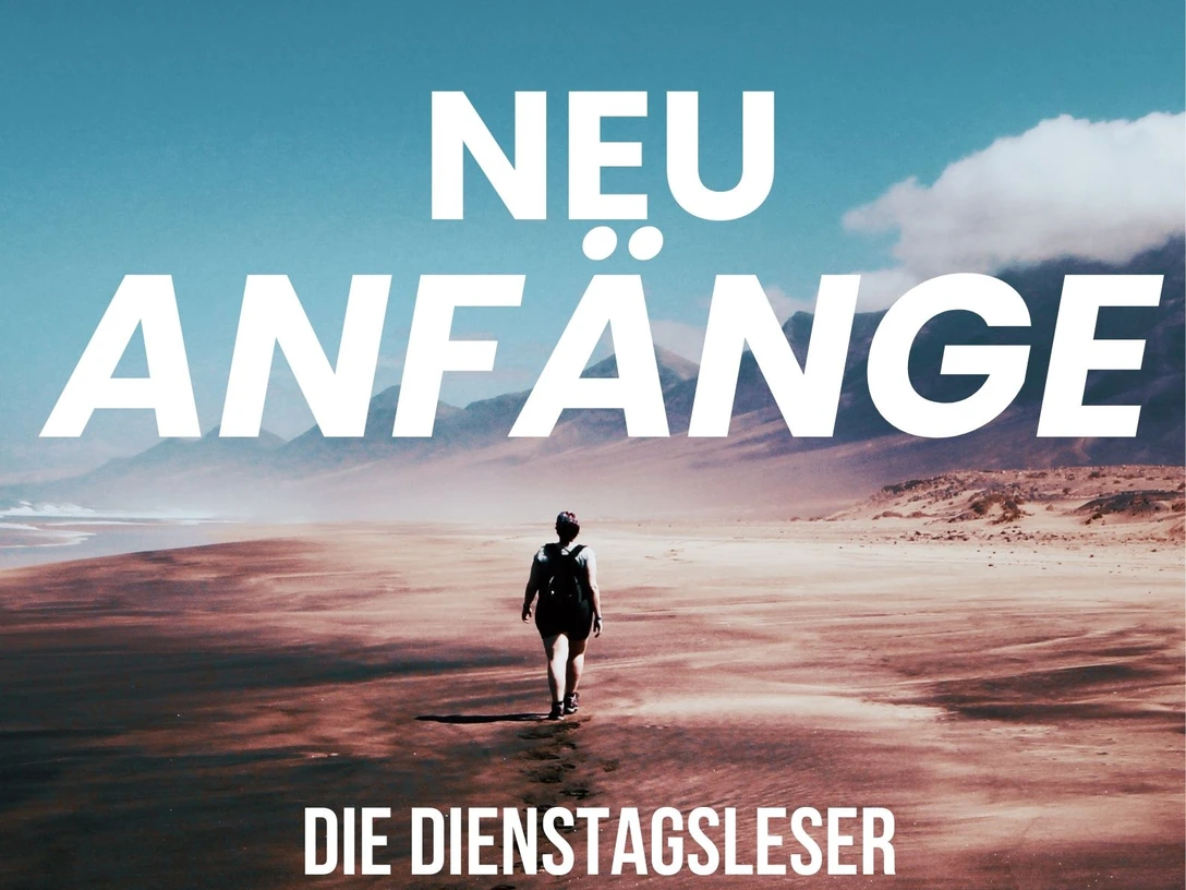 Neuanfänge Dienstagsleser.jpg