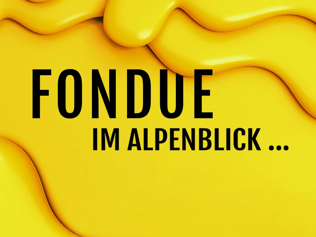 Fondue im Alpenblick