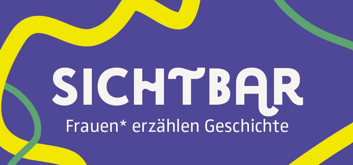Sichtbar. Frauen_erzählen Geschichte_erstes Visual.png