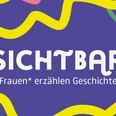 Sichtbar. Frauen_erzählen Geschichte_erstes Visual.png