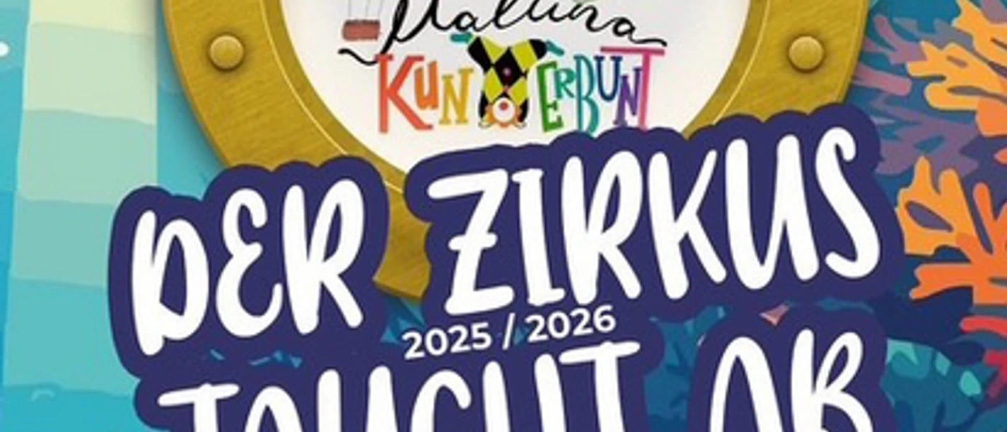 Plakat für das Programm des Maluna Kunterbunt Werbegrafik des inklusiven Dorfzirkus Maluna Kunterbunt mit Unterwasser-Motiv und dem Titel „Der Zirkus taucht ab 2025/2026“.
