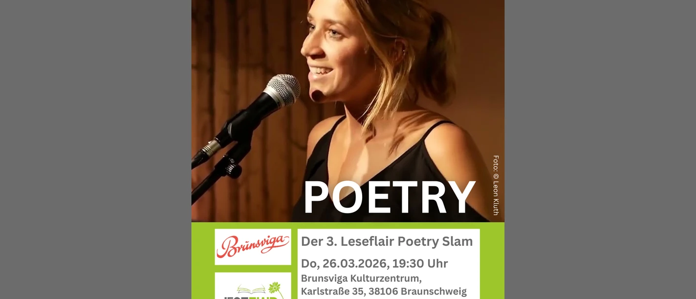 Der 3. Leseflair Poetry Slam Do, 26.03.2026, 1930 Uhr Brunsviga Kulturzentrum, Karlstraße 35, 38106 Braunschweig Eintritt ab 10,- Euro Tickets www.leseflair.de.png