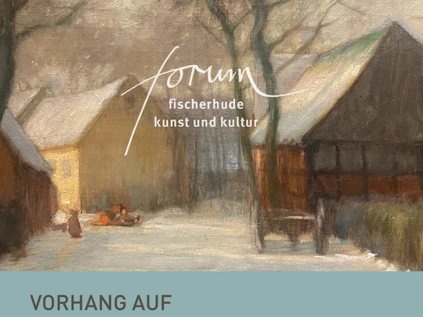 Forumseröffnung in Fischerhude Gemälde einer verschneiten Dorfstraße mit Häusern und spielenden Kindern, darüber Text zur Eröffnung.