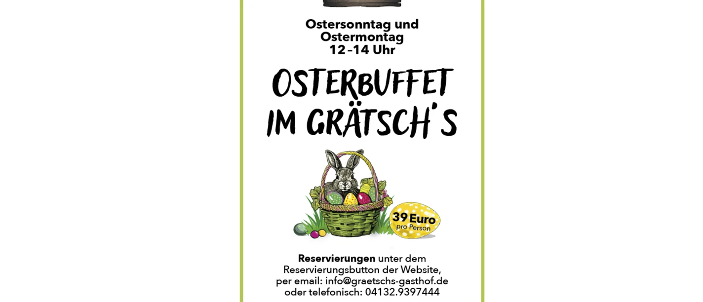 Gasthaus Graetsch.jpg Werbeplakat für das Osterbuffet im Grätsch's Gasthof an Ostersonntag und Ostermontag von 12 bis 14 Uhr für 39 Euro. Es zeigt einen Hasen mit bunten Ostereiern. Reservierungsdaten stehen unten.