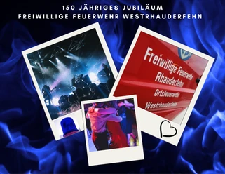 Festball 150 jähriges Jubiläum.png Plakat zum 150. Jubiläum der Feuerwehr Westrhauderfehn mit Fotos von Party, Tanz und Feuerwehrauto.