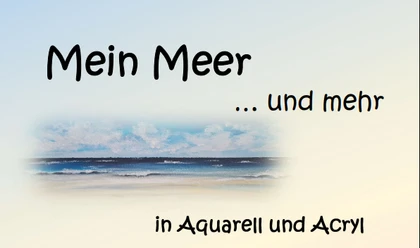 "Mein Meer und mehr" - Kunstausstellung von Monika Smidoda.PNG "Mein Meer und mehr" - Kunstausstellung von Monika Smidoda