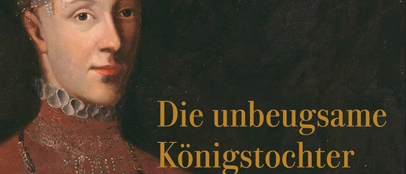 Katharina von Wasa in Ostfriesland.jpg Buchcover mit Porträt der Katharina von Wasa und Buchtitel Die unbeugsame Königstochter.