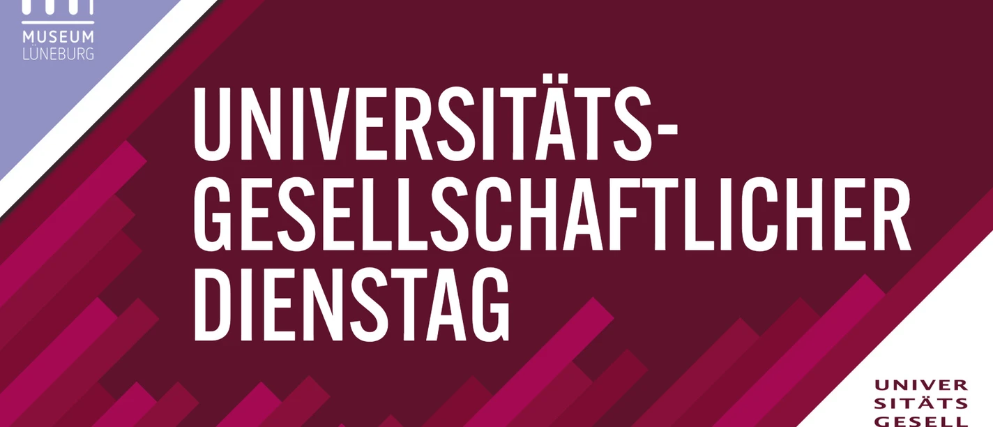 Universitätsgesellschaftlicher Dienstag im Museum Lüneburg Logos des Museums Lüneburg und der Universitätsgesellschaft Lüneburg, abstraktes Muster mit pinken Balken und Titel "Universitätsgesellschaftlicher Dienstag"