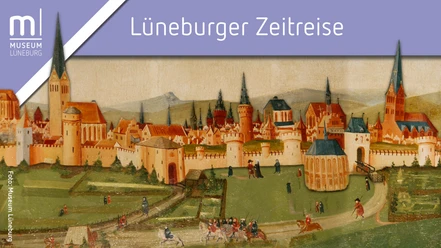 Lüneburger Zeitreise: Führung durch das Museum Lüneburg Historisches Gemälde der Stadt Lüneburg mit dem Schriftzug Lüneburger Zeitreise.