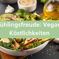Frühlingsfreude Vegane Köstlichkeiten