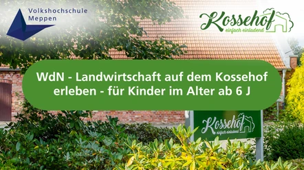 WdN - Landwirtschaft auf dem Kossehof erleben - für Kinder im Alter ab 6 J