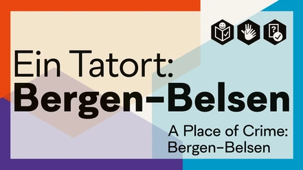 "Ein Tatort: Bergen-Belsen" im Museum Lüneburg "Ein Tatort: Bergen-Belsen" im Museum Lüneburg / A Place of Crime: Bergen-Belsen. Icons für einfache Sprache, Gebärdensprache + Glossar