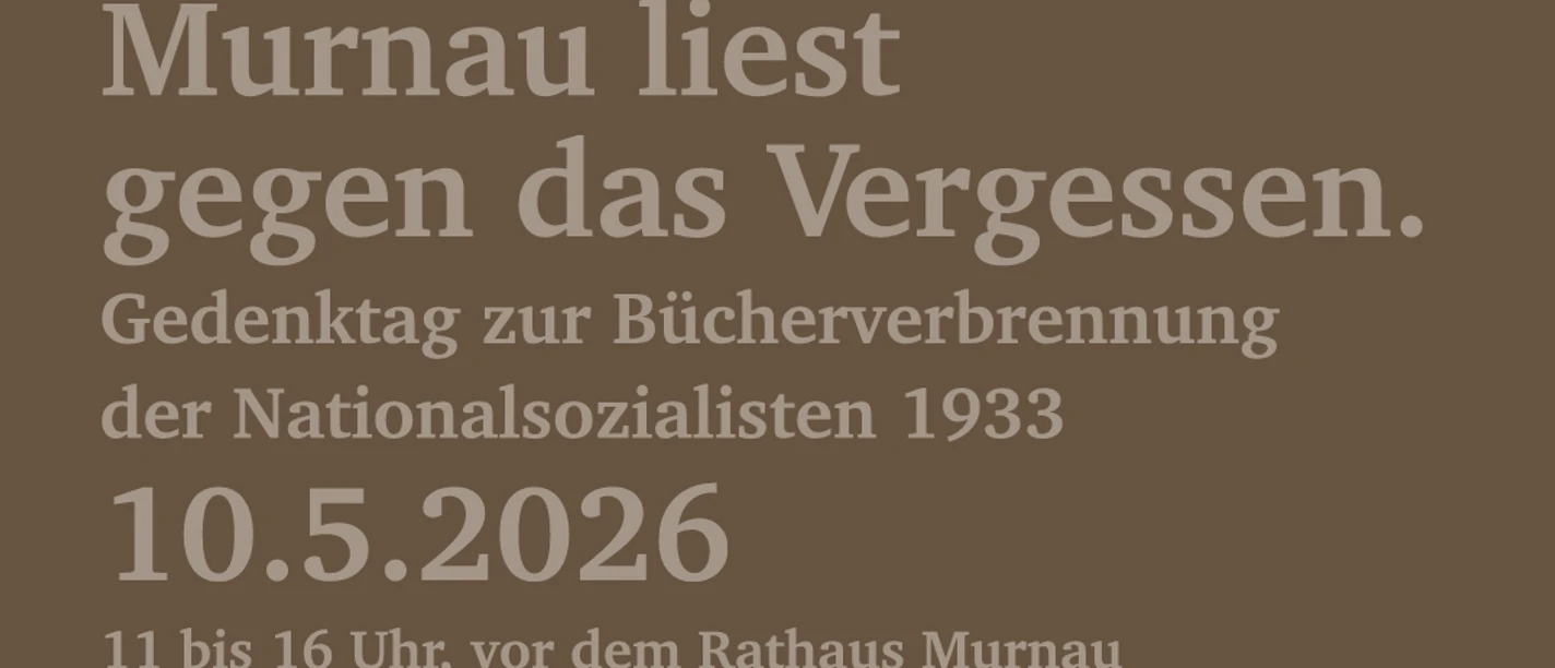 Bild Murnau liest...VA Kalender.png Braunes Plakat mit Text zu Murnau liest gegen das Vergessen am 10.5.2026 vor dem Rathaus.