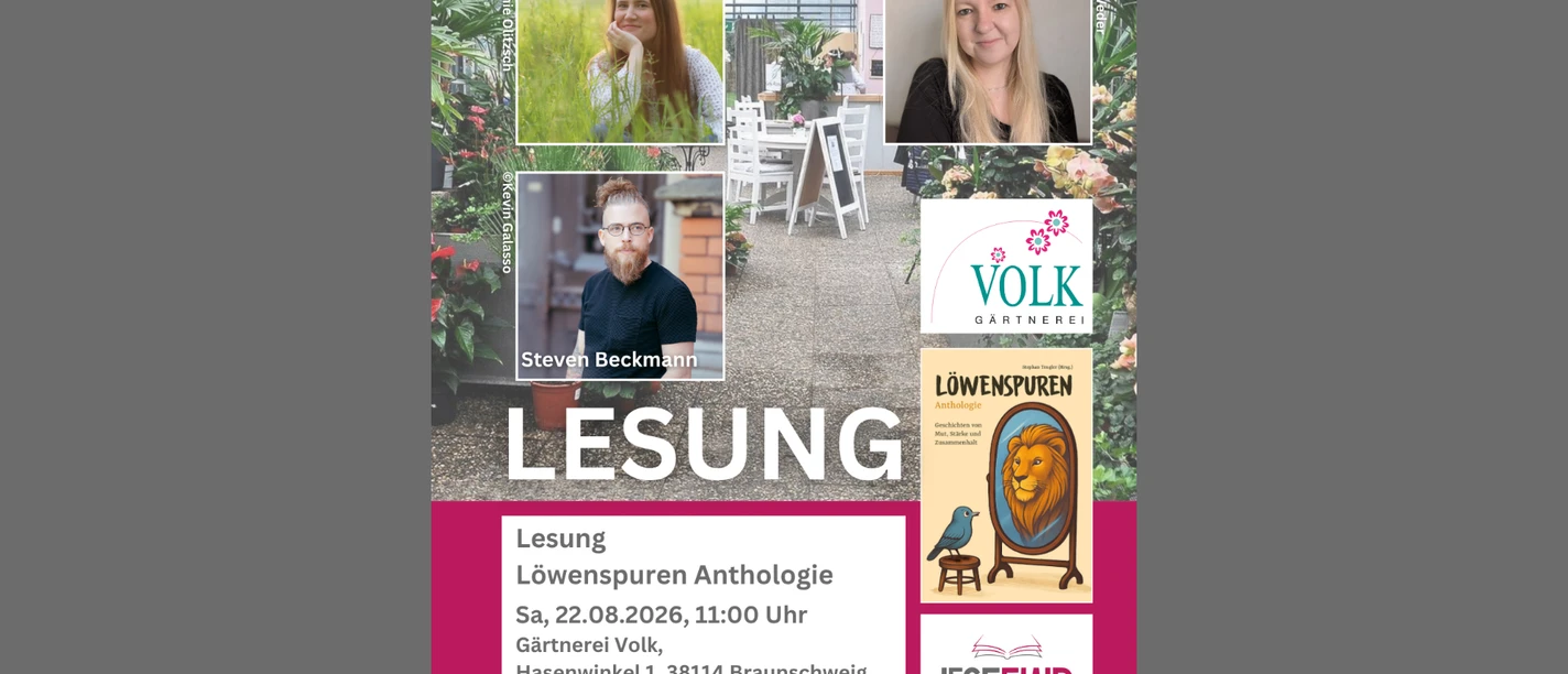 Lesung Löwenspuren Anthologie Sa, 22.08.2026, 1100 Uhr Gärtnerei Volk, Hasenwinkel 1, 38114 Braunschweig.png