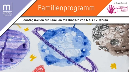 Familiensonntag "Wir reisen ins Weltall" im Museum Lüneburg Plakat für den Familiensonntag für Familien mit Kindern von 6 bis 12 Jahren im Museum Lüneburg, verziert mit einer bunten Kinderzeichnung von Planeten.