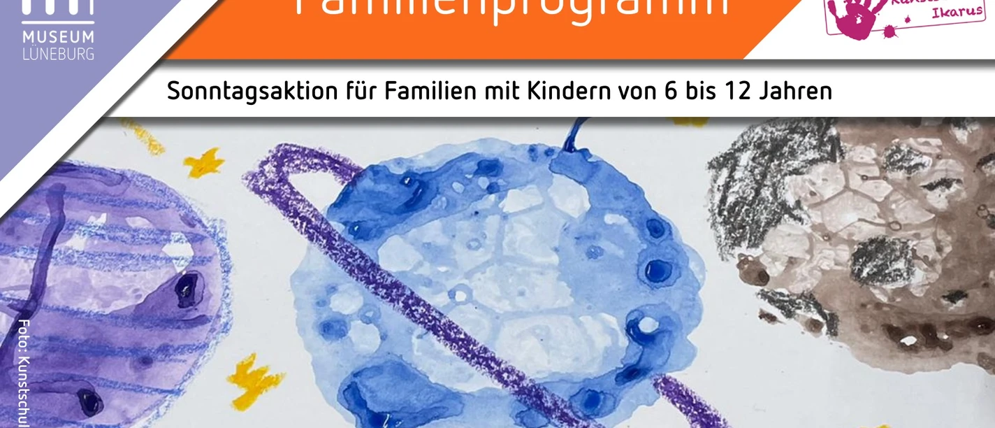 Familiensonntag "Wir reisen ins Weltall" im Museum Lüneburg Plakat für den Familiensonntag für Familien mit Kindern von 6 bis 12 Jahren im Museum Lüneburg, verziert mit einer bunten Kinderzeichnung von Planeten.