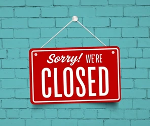 We are closed