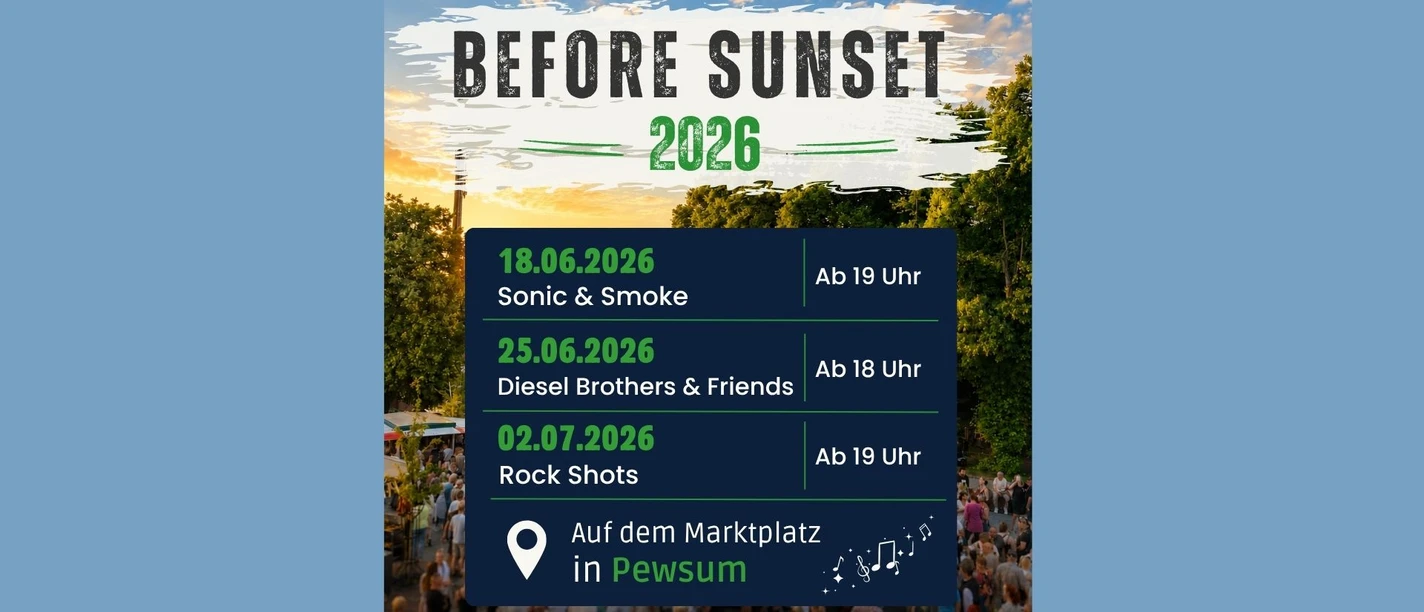 Before Sunset 2026 Plakat für Before Sunset 2026 in Pewsum mit den Konzertterminen am 18.06., 25.06. und 02.07.