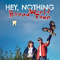 Cover zur Hound World Tour von Hey, Nothing mit zwei Personen, Vogel und blauem Himmel
