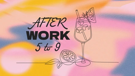 After Work I 5 to 9