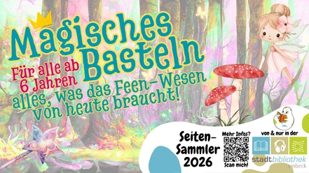 2026_07_22_SeSam_MagischesBasteln_Veranstaltungskalender.png Ankündigung für "Magisches Basteln" mit einer Fee, Fliegenpilzen und einem Zauberstab.