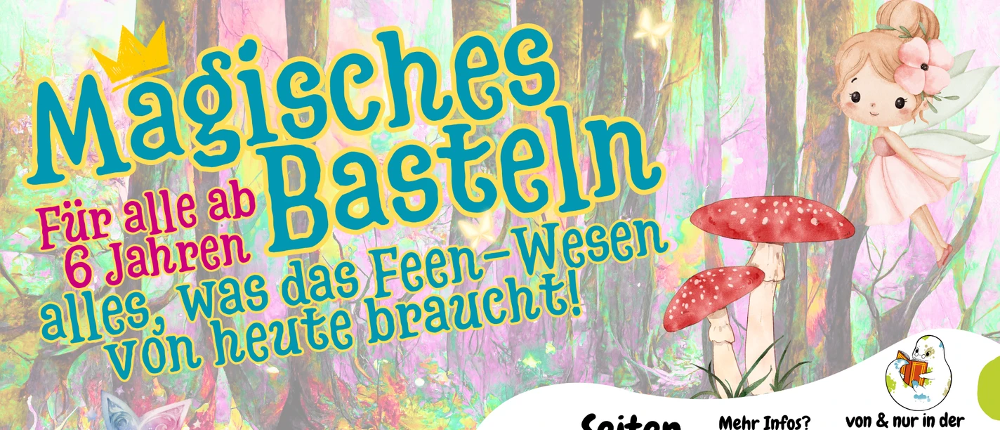 2026_07_22_SeSam_MagischesBasteln_Veranstaltungskalender.png Ankündigung für "Magisches Basteln" mit einer Fee, Fliegenpilzen und einem Zauberstab.
