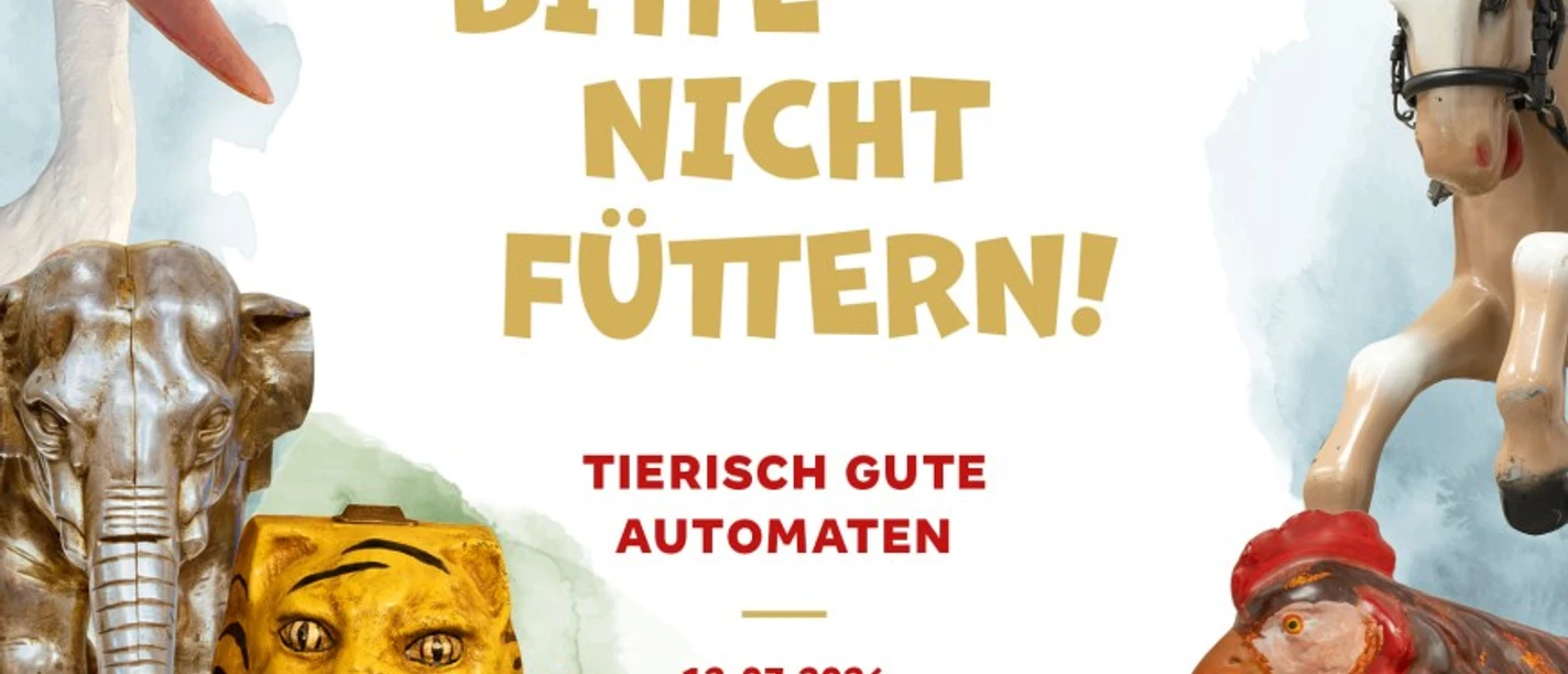 Sonderausstellung „Bitte nicht füttern“ Grafik zur Sonderausstellung „Bitte nicht füttern! Tierisch gute Automaten“ vom 12.07.2026 bis 18.04.2027. Zu sehen sind historische Tierfiguren und Automaten, darunter Storch, Elefant, Löwe, Pferd und Vogel.