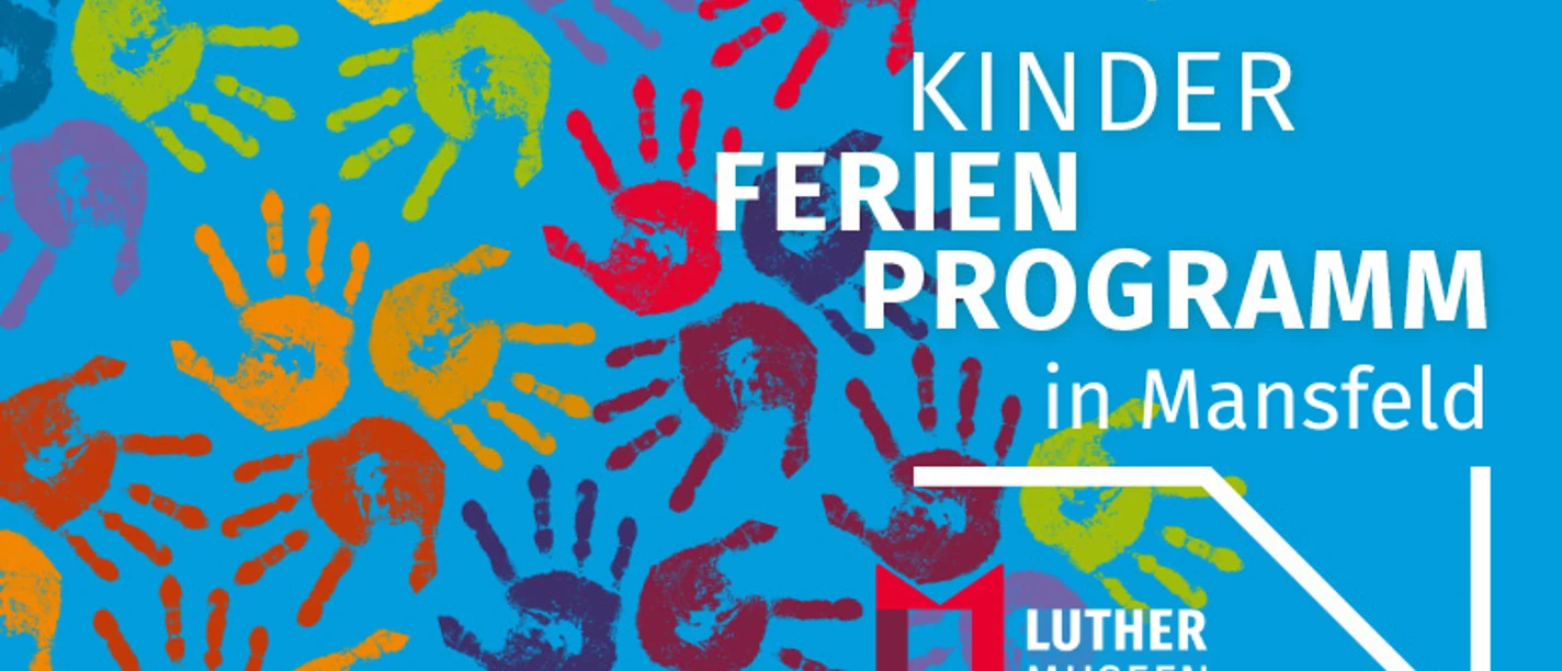 Ferienprogramm Mansfeld LutherMuseen Ferienprogramm Mansfeld LutherMuseen