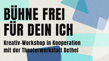 Kreativ-Workshop Bühne Frei für dein Ich in Kooperation mit der Theaterwerkstatt Bethel
