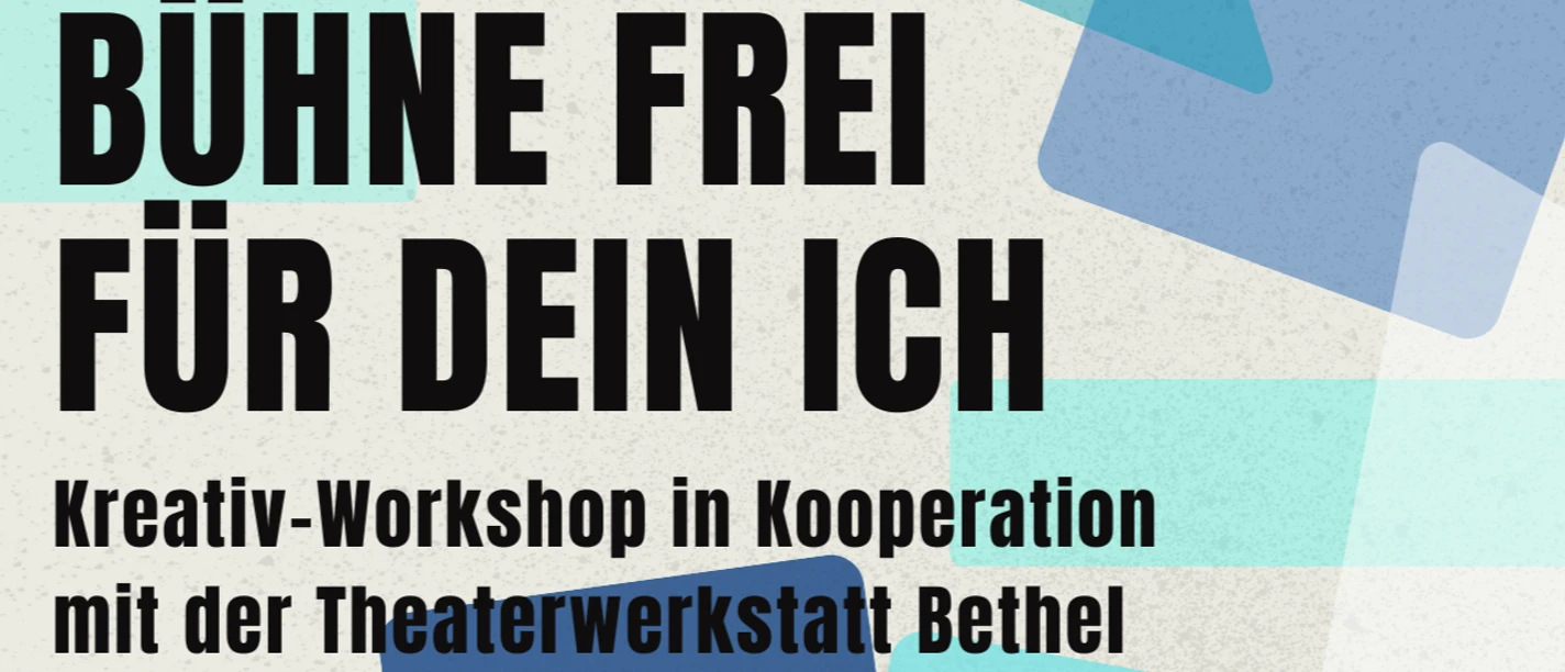 Kreativ-Workshop Bühne Frei für dein Ich in Kooperation mit der Theaterwerkstatt Bethel