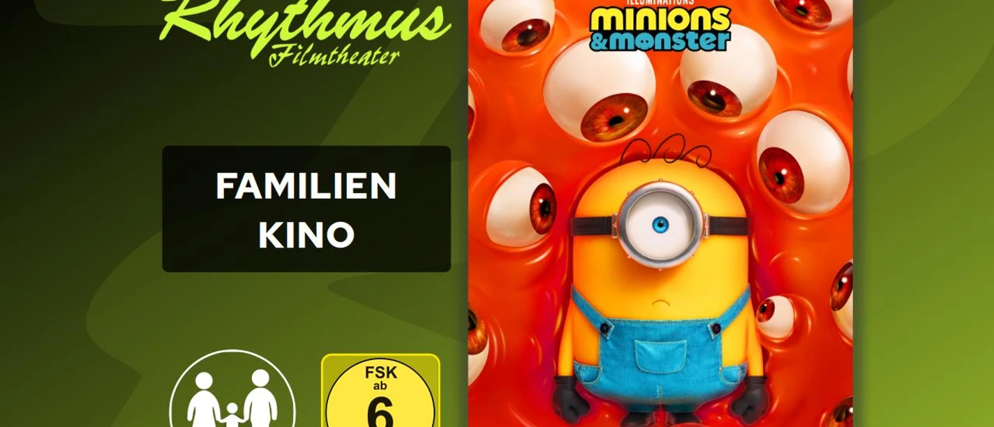 Filmplakat Minions & Monster im Rhythmus Filmtheater neben dem Schriftzug Familien Kino.