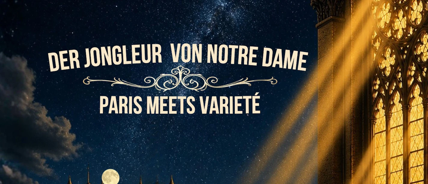 Der Jongleur von Notre Dame - Varietéshow in Köln Plakat zu „Der Jongleur von Notre Dame“ mit Kathedrale, Sternenhimmel und Varieté-Künstler
