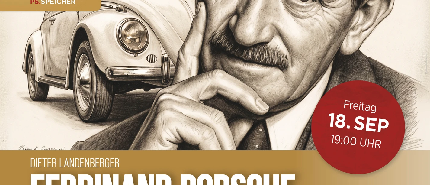 Dieter Landenberger-Ferdinand Porsche-quer.jpg Plakat mit Porträt von Ferdinand Porsche, VW Käfer und Termin 18. Sep, 19:00 Uhr.