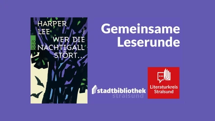 Harper Lee zum 100.: Literaturkreis Stralsund liest »Wer die Nachtigall stört«