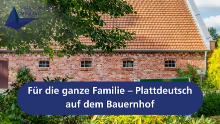 Für die ganze Familie – Plattdeutsch auf dem Bauernhof